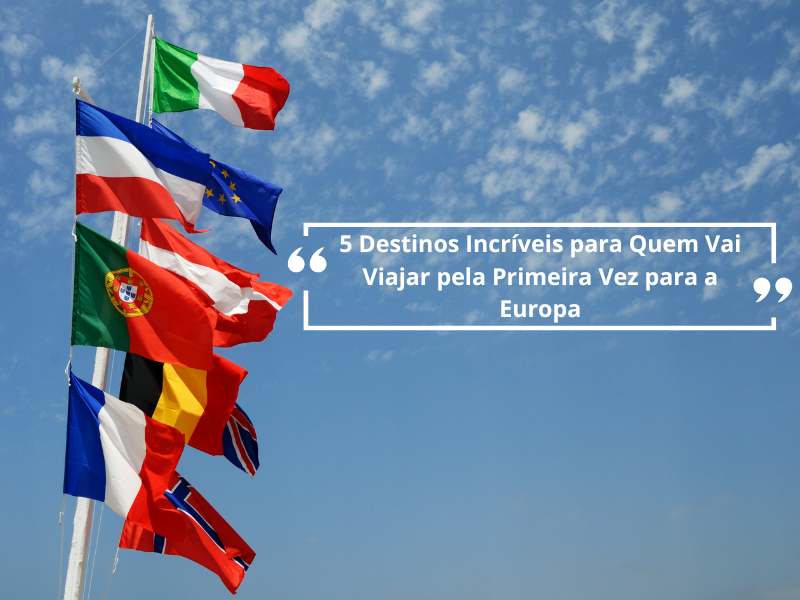 No momento, você está visualizando 🌍 5 Destinos Incríveis para Quem Vai Viajar pela Primeira Vez para a Europa