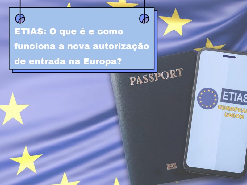 No momento, você está visualizando 🌍 ETIAS: O que é e como funciona a nova autorização de entrada na Europa