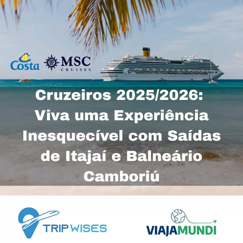 No momento, você está visualizando 🌴 Cruzeiros 2025/2026: Viva uma Experiência Inesquecível com Saídas de Itajaí e Balneário Camboriú